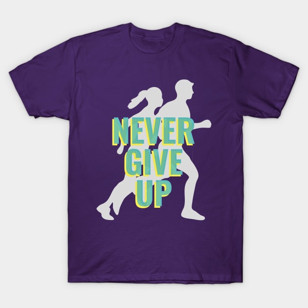 NEVER GIVE UP T-Shirt by C-O-A-C-H